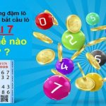 Cách bắt cầu lô giải 7 chuẩn nhất